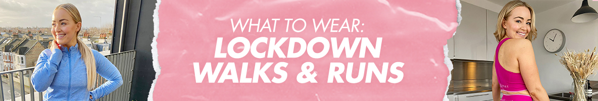 What to Wear on Lockdown Walks & Runs 
